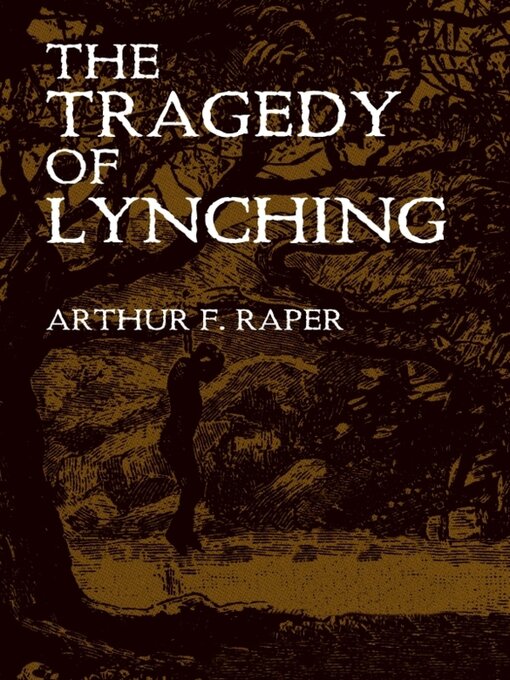 Title details for The Tragedy of Lynching by Arthur F. Raper - Available
